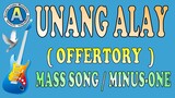 UNANG ALAY  ( OFFERTORY SONG )