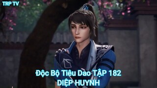 Độc Bộ Tiêu Dao TẬP 182-DIỆP HUYNH