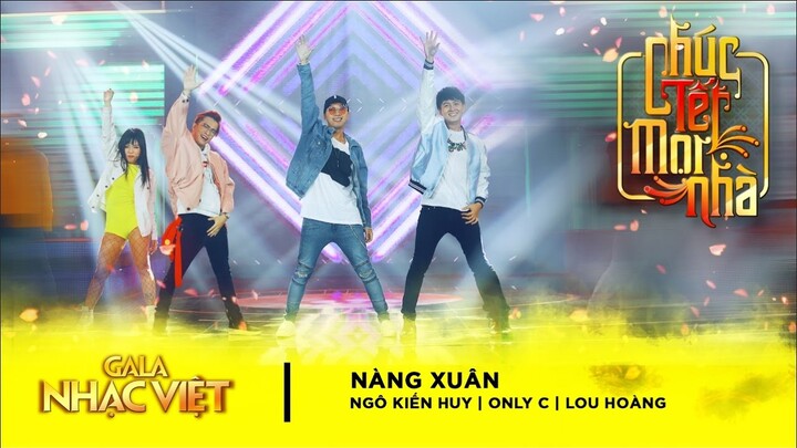 Nàng Xuân - Ngô Kiến Huy, Only C, Lou Hoàng | Gala Nhạc Việt 9 - Chúc Tết Mọi Nhà (Official)