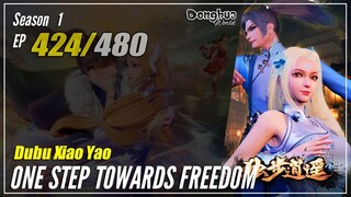 【Dubu Xiao Yao】 Season 1 EP 424 - One Step Towards Freedom | Donghua - 1080P