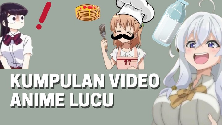 KUMPULAN VIDEO EDITAN ANIME PENDEK LUCU BAHASA INDONESIA