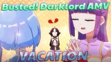 AMV Tiểu Ma Đầu Lộ Tẩy Rồi! - Busted! Darklord [Anime Trung Quốc AMV] - Vacation