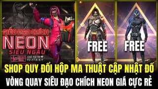 GARENA CẬP NHẬT ĐỒ MỚI VÀO QUY ĐỔI HỘP MA THUẬT, VÒNG QUAY ĐẠO CHÍCH NEON GIÁ CỰC RẺ | FREE FIRE