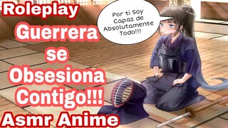 Asmr Guerrara se  Obsesiona Contigo/Peleare Por Ti/Role-Play/Anime.