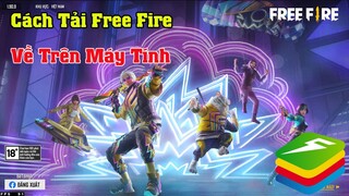 Cách Tải Free Fire Trên Máy Tính Với BLUESTACKS 5 Siêu Mượt Không Kẹt Nút Khi Chơi