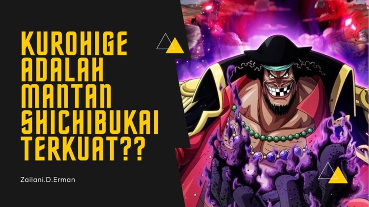 Benar kan kurohige adalah mantan Shichibukai Terkuat??