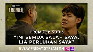 FRAMED | PROMO EPSIOD 5 | "INI SEMUA SALAH SAYA, LIA PERLUKAN SAYA"