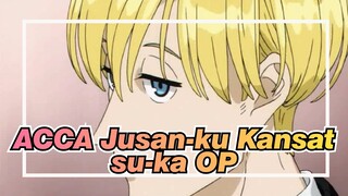 [ACCA Jusan-ku Kansatsu-ka] OP&ED Compilations_A