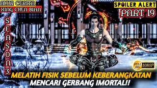 MISI MENEMUKAN GERBANG IMORTAL - Alur Cerita Film Animasi Donghua Xing Chen Bian PART 19