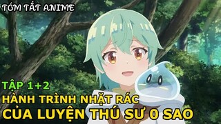 Hành Trình Nhặt Rác Kiếm Sống Của Luyện Thú Sư Yếu Nhất | Tóm Tắt Anime | Review Anime