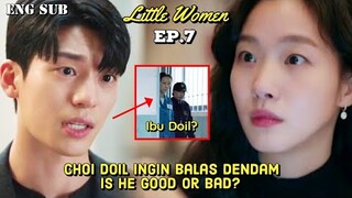 Choi Doil Wants To Take Revenge || Little Women Episode 7