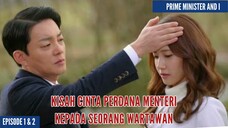 KISAH CINTA PERDANA MENTERI KEPADA SEORANG WARTAWAN (Prime Minister and I)