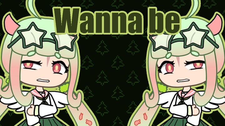 【Gacha life/Meme】Wanna be