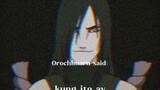 when Oruchimaru said 🥀❤️