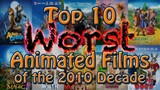 Top 10 Worst Animated Films of the 2010 Decade