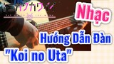 [Tóm Lại Em Rất Dễ Thương] Nhạc | Hướng Dẫn Đàn "Koi no Uta"