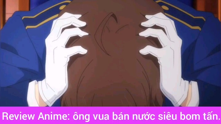 review Anime ông vua siêu bom tấn