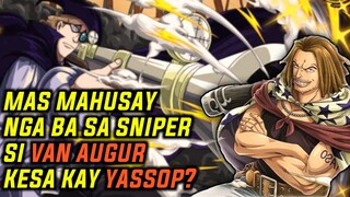 MAS MAHUSAY NGA BA SI VAN AUGUR KESA KAY YASSOP SA SNIPER? | ONE PIECE