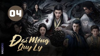 Tập 4 - Thuyết Minh| Đại Mộng Quy Ly - Fangs Of Fortune (Hầu Minh Hạo, Trần Đô Linh,...)