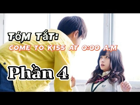 “Bạn Trai Tôi là Idol Có Sở Thích Biến Thái” Phần 4 - Tóm Tắt Phim: Come to Kiss at 0:00 a.m