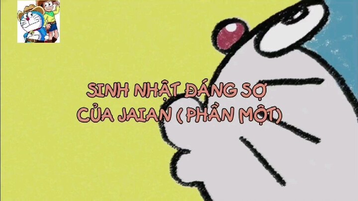 DORAEMON - TẬP 4 - PHẦN 1 VÀ 2: SINH NHẬT ĐÁNG SỢ CỦA JAIAN