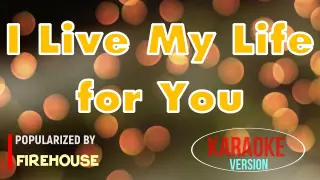 I Live My Life for You - Firehouse | Karaoke Version