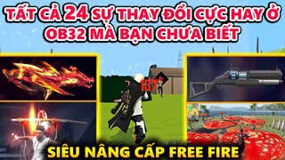 Tất Cả 24 Sự Thay Đổi Cực Hay Ở OB32 Mà Bạn Chưa Biết - Siêu Nâng Cấp Free Fire OB32