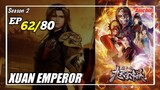 The Success Of Empyrean Xuan Emperor Episode 62 [Season 2] Subtitle Indonesia
