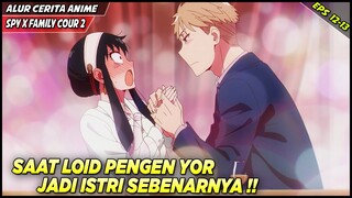 KETIKA LOID MENGINGINKAN YOR UTK MENJADI ISTRI SEBENARNYA‼️ - Alur Cerita Anime Spy X Family