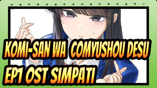 [Komi-san wa, Comyushou desu] 
Ep1 OST Simpati (Kitri) Versi Lengkap