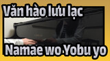 [Văn hào lưu lạc] ED Namae wo Yobu yo, Piano Cover