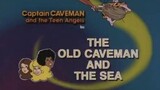 Captain Caveman and the Teen Angels - 3x08a - The Old Caveman and The Sea