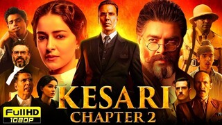 Kesari Chapter 2 Full Movie 2025 | Akshay K | Ananya P | Historical Drama Movie