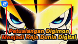 [Petualangan Digimon/Keren] Menjadi Raja Dunia Digital_2