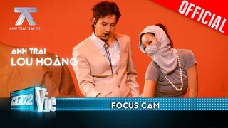 FOCUS CAM: Lou Hoàng - Hút | Anh Trai Say Hi