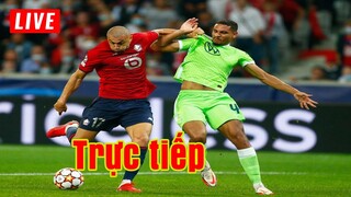 🔴 Trực tiếp Wolfsburg vs Lille | Champions League