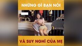 Những gì mày nói và mẹ mày nghĩ #videohai