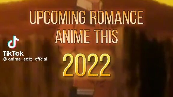 UPCOMING ROMANCE ANIME THIS 2022