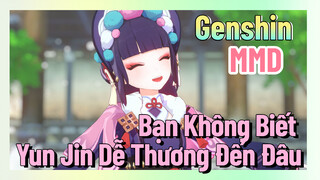 [Genshin, MMD] Bạn Không Biết Yun Jin Dễ Thương Đến Đâu