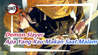 [Demon Slayer] Apa Yang Kau Makan Saat Malam