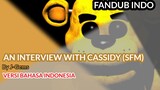 [Fandub indo] AN INTERVIEW WITH CASSIDY (SFM) versi bahasa Indonesia (Dub by Ibnu fandubber)