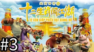 【THUYẾT MINH】12 Con Giáp Phiêu Bạt Giang Hồ - Tập 3