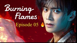 🇨🇳 BURNING FLAMES (2024) - Episode 05 [ENG] 🔥