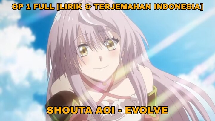 OP 1 FULL [LIRIK & TERJEMAHAN INDO] [SHOUTA AOI - EVOLVE]