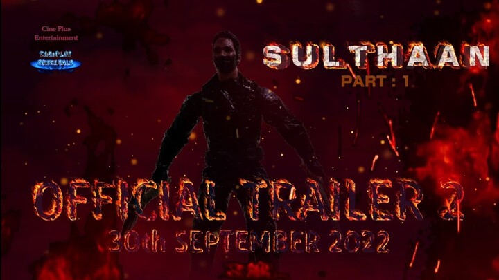 SULTHAAN PART : 1 - Trailer #2 [OFFICIAL] | 30th September 2022