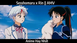 Sesshomaru x Rin || AMV Hay Nhất