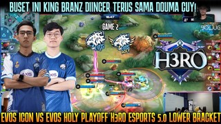 DOUMA PERSONAL NIH INCER BRANZ TERUS! GAME 2 EVOS HOLY VS EVOS ICON | PLAYOFF H3RO ESPORTS