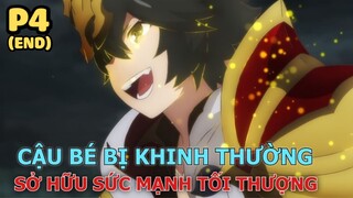 Cậu Bé Bị Khinh Thường Sở Hữu Sức Mạnh Tối Thượng (Phần cuối) - Tóm Tắt Anime Hay