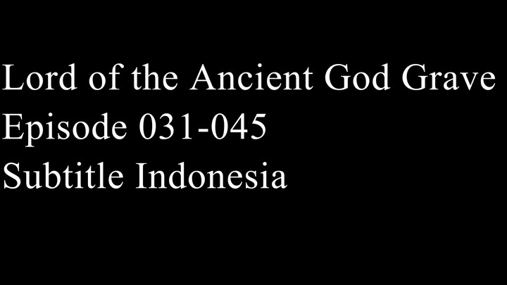 Lord of the Ancient God Grave Episode 031-045 Subtitle Indonesia