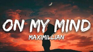 Maximillian - On My Mind (Lyrics)